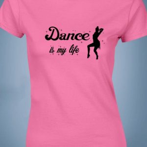 Dance is my life 1 - táncos póló