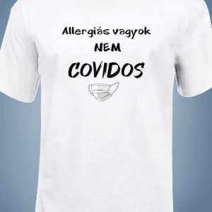 Egyedi póló - Allergiás vagyok nem covidos.