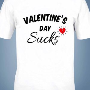 Valentine's day sucks, egyedi feliratos póló