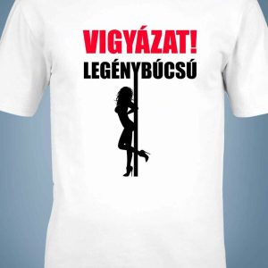 Vigyázat legénybúcsú.